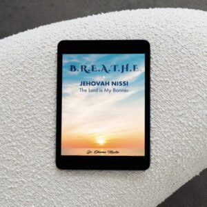 B.R.E.A.T.H.E. Digital Journal: Jehovah Nissi - The Lord is My Banner