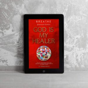 B.R.E.A.T.H.E. Digital Journal: Jehovah Rapha - God Is My Healer