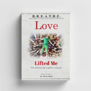 B.R.E.A.T.H.E.: Love Lifted Me