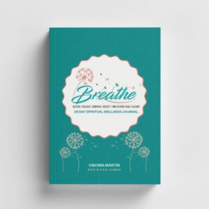 B.R.E.A.T.H.E. Journal: 28 Day Spiritual Wealth and Wellness Journal